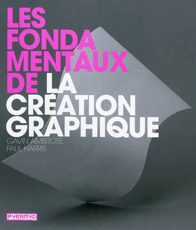 Les fondamentaux de la création graphique | Gavin Ambrose, Paul Harris, Véronique Valentin