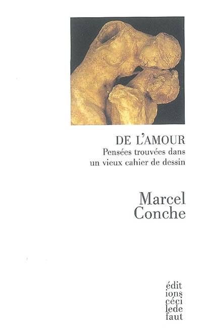 De l'amour : pensées trouvées dans un vieux cahier de dessin | Marcel Conche