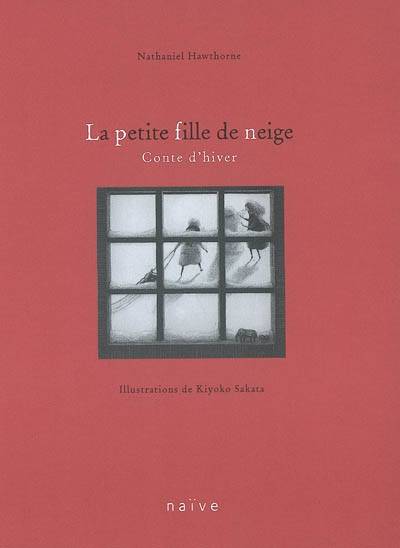 La petite fille de neige : conte d'hiver | Nathaniel Hawthorne, Kiyoko Sakata, Valerie Le Plouhinec