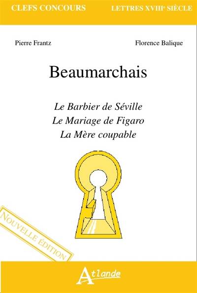 Beaumarchais : Le barbier de Séville, Le mariage de Figaro, La mère coupable | Pierre Frantz, Florence Balique