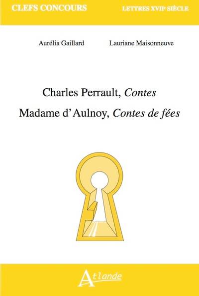 Charles Perrault, Contes ; Madame d'Aulnoy, Contes de fées | Aurélia Gaillard, Lauriane Maisonneuve