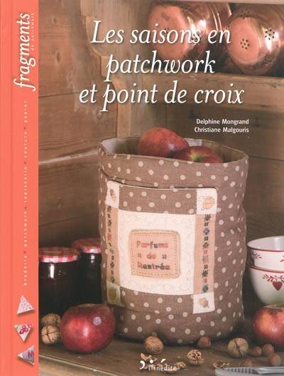 Les saisons en patchwork et point de croix | Delphine Mongrand, C. Malgouris, Julien Clapot