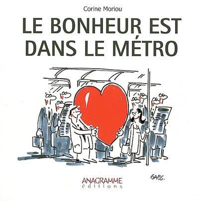 Le bonheur est dans le métro | Corine Moriou, Gabs