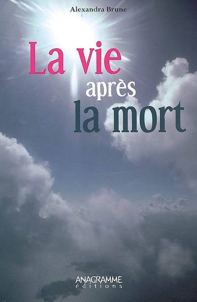 La vie après la mort | Alexandra Brune