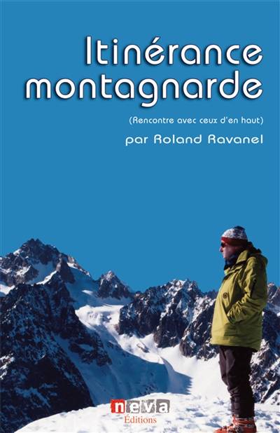 Itinérance montagnarde : rencontres avec ceux d'en haut | Roland Ravanel