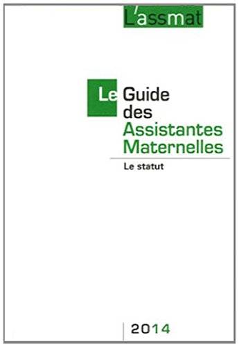 Le guide des assistantes maternelles 2014 : le nouveau statut | AssMat, L' (périodique), Pierre Bance, Catherine Doublet