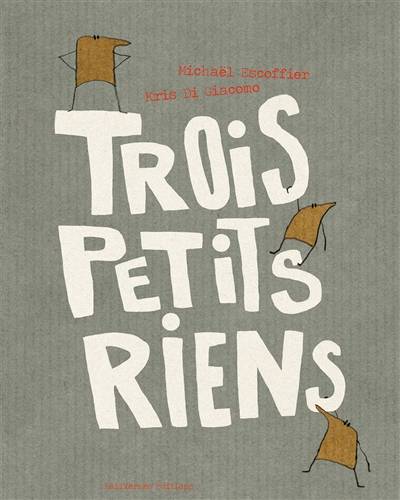 Trois petits riens | Michaël Escoffier, Kris Di Giacomo