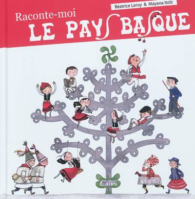 Raconte-moi le Pays basque | Beatrice Leroy, Mayana Itoiz, Wilfrid Lusano