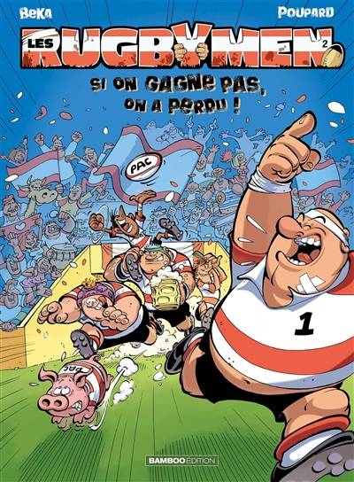 Les rugbymen. Vol. 2. Si on gagne pas, on a perdu | Béka, Poupard