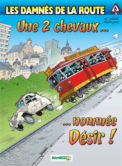 Les damnés de la route. Vol. 6. Une 2 chevaux... nommée désir ! | Achde, Michel Rodrigue, David Lunven