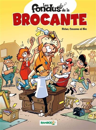 Les fondus de la brocante | Hervé Richez, Christophe Cazenove, Bloz, Marc Goubier