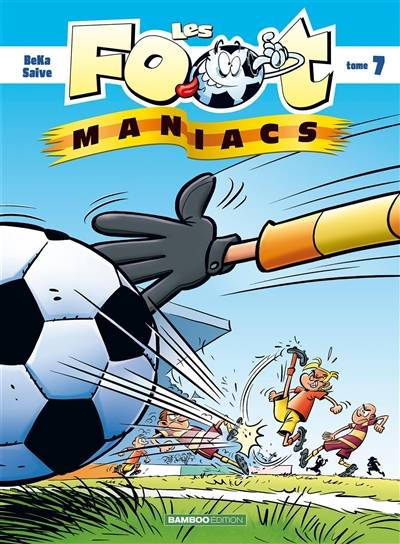 Les foot-maniacs. Vol. 7 | Béka, Olivier Saive, David Lunven