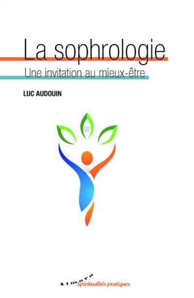 La sophrologie : une invitation au mieux-être | Luc Audouin