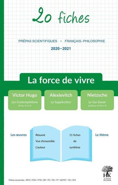 La force de vivre : 20 fiches sur les oeuvres au programme, prépas scientifiques, français-philosophie, 2020-2021 : Victor Hugo, Les contemplations (livres 4 et 5) ; Alexievitch, La supplication ; Nietzsche, Le gai savoir (préface et livre 4) | Géraldine Deries, Natalia Leclerc, Morgan S. Trouillet