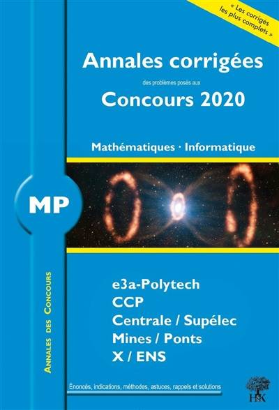 Mathématiques, informatique MP : annales corrigées des problèmes posés aux concours 2020 : CCINP, Centrale-Supélec, Mines-Ponts, X-ENS | William Aufort, Florian Metzger, Vincent Puyhaubert