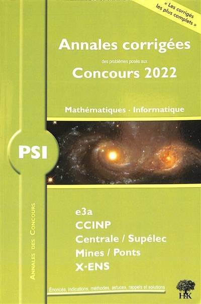 Mathématiques, informatique PSI : annales corrigées des problèmes posés aux concours 2022 : e3a, CCINP, Centrale-Supélec, Mines-Ponts, X-ENS | William Aufort, Florian Metzger, Vincent Puyhaubert