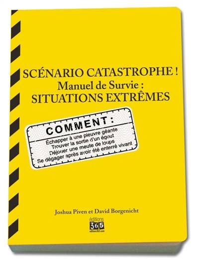 Scénario catastrophe ! : situations extrêmes, manuel de survie | Joshua Piven, David Borgenicht, Brenda Brown, Agnès Girard