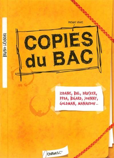 Copies du bac (presque vraies) : Zidane, BHL, Drucker, PPDA, Bigard, Johnny, Goldman, Manaudou... | Bruno Léandri