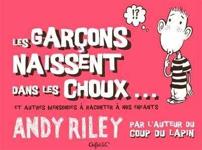 Les garçons naissent dans les choux... et autres mensonges à raconter à nos enfants | Andy Riley