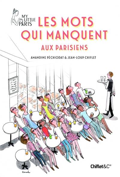 Les mots qui manquent aux Parisiens | Amandine Péchiodat, Jean-Loup Chiflet