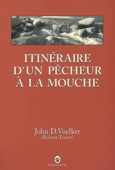 Itinéraire d'un pêcheur à la mouche : récits | Robert Traver, Jacques Mailhos