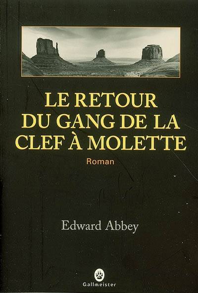 Le retour du gang de la clef à molette | Edward Abbey, Jacques Mailhos