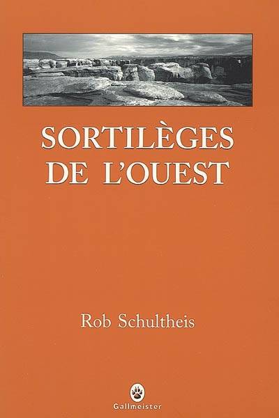 Sortilèges de l'Ouest | Rob Schultheis, Jean-Sébastien Stehli, Marc Amfreville