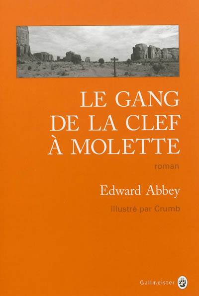 Le gang de la clef à molette | Edward Abbey, Robert Crumb, Jacques Mailhos