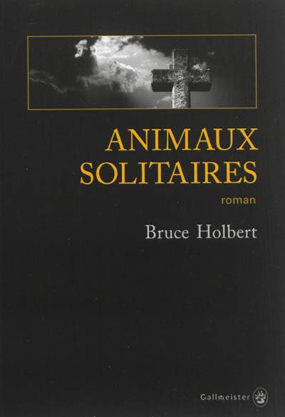 Animaux solitaires | Bruce Holbert, Jean-Paul Gratias