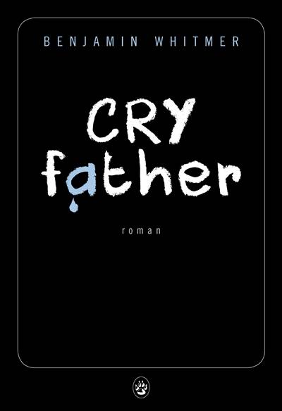 Cry father | Benjamin Whitmer, Jacques Mailhos