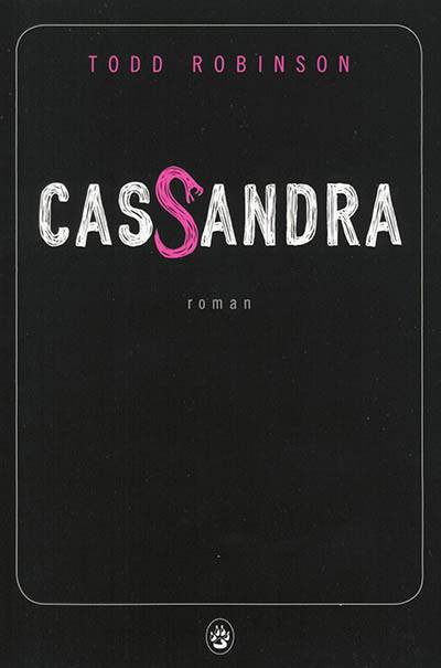 Cassandra | Todd Robinson, Laurent Bury