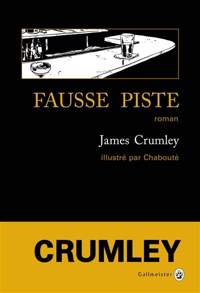 Fausse piste | James Crumley, Chabouté, Caryl Férey, Jacques Mailhos