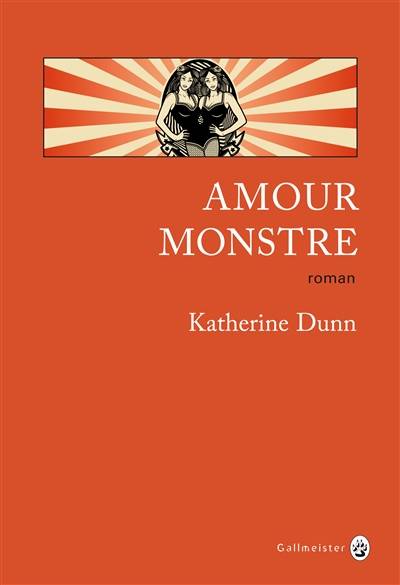 Amour monstre | Katherine Dunn, Jacques Mailhos