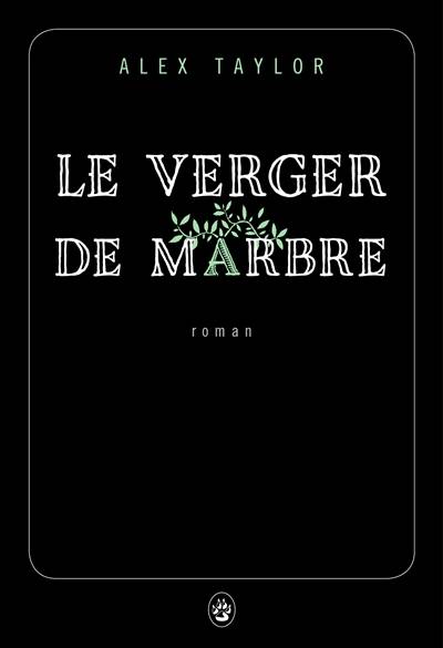 Le verger de marbre | Alex Taylor, Anatole Pons