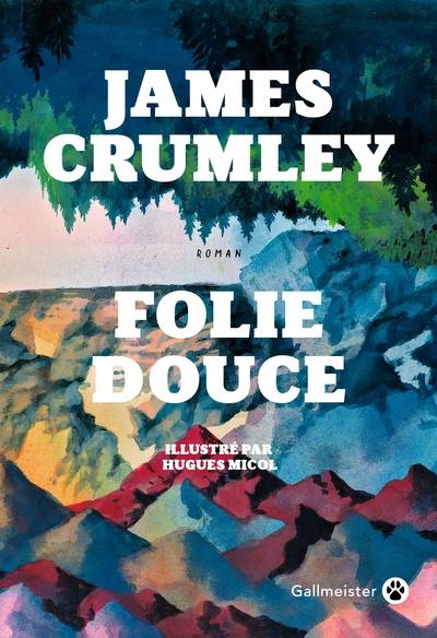 Folie douce | James Crumley, Hugues Micol, Jacques Mailhos