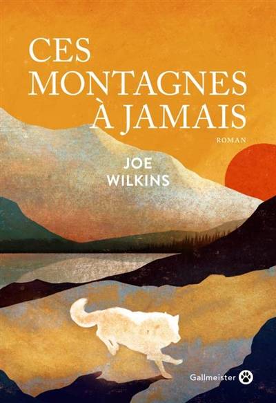 Ces montagnes à jamais | Joe Wilkins, Laura Derajinski