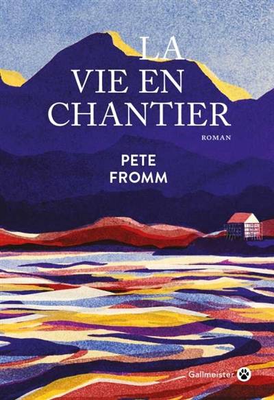 La vie en chantier | Pete Fromm, Juliane Nivelt