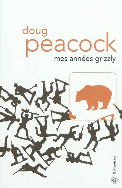 Mes années grizzly : à la recherche de l'Amérique sauvage | Doug Peacock, Josiane Deschamps