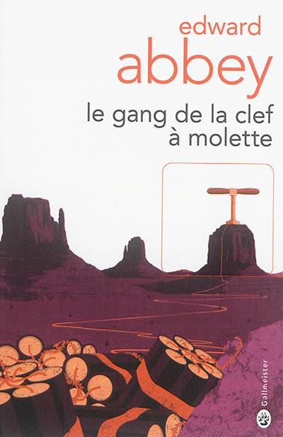 Le gang de la clef à molette | Edward Abbey, Jacques Mailhos