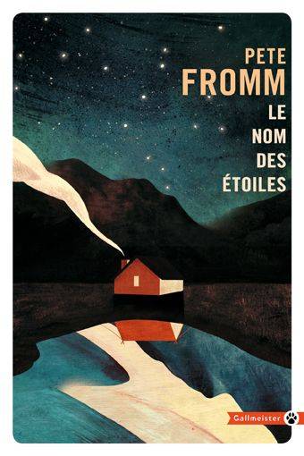 Le nom des étoiles : récit | Pete Fromm, Laurent Bury