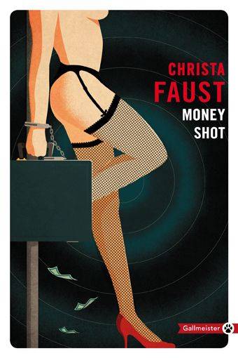 Money shot | Christa Faust, Christophe Cuq