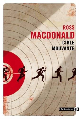 Cible mouvante | Ross Macdonald, Jacques Mailhos