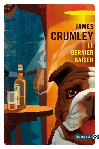 Le dernier baiser | James Crumley, Thierry Murat, Jacques Mailhos