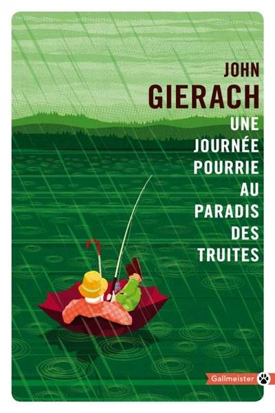 Une journée pourrie au paradis des truites | John Gierach, Anatole Pons