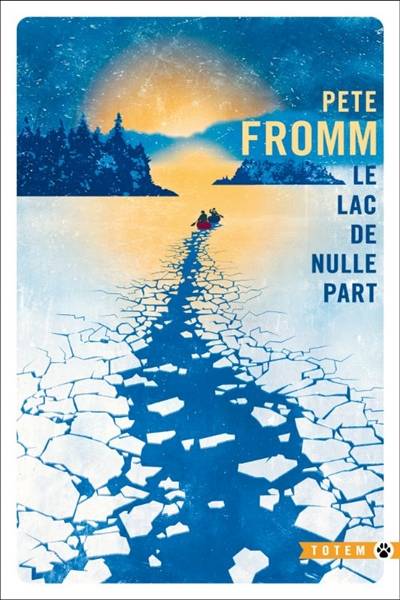 Le lac de nulle part | Pete Fromm, Juliane Nivelt