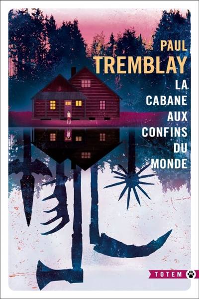 La cabane aux confins du monde | Paul Tremblay, Laure Manceau