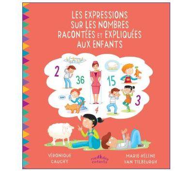 Les expressions sur les nombres racontées et expliquées aux enfants | Veronique Cauchy, Marie-Helene Van Tilbeurgh