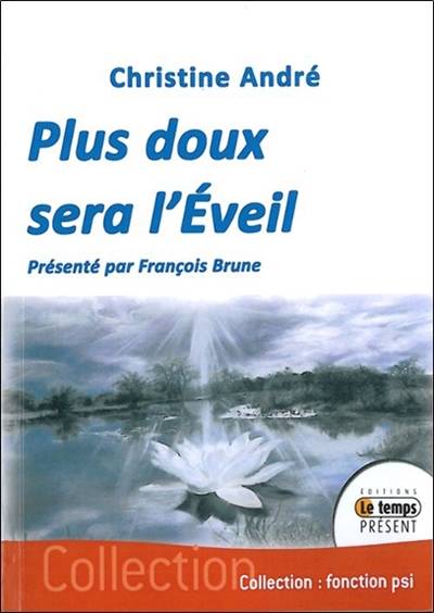 Plus doux sera l'éveil | Christine Andre, Francois Brune