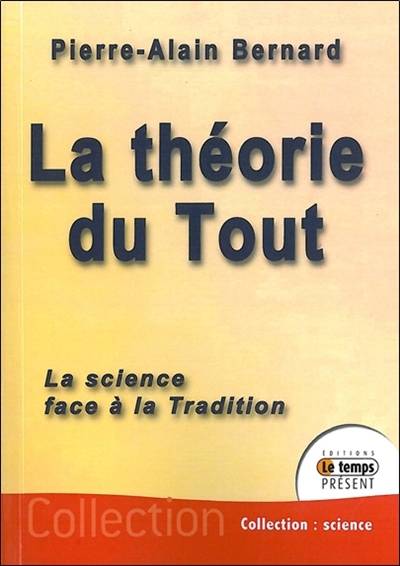 La théorie du tout : la science face à la Tradition | Pierre-Alain Bernard, Helene Dufau