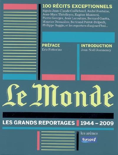 Le Monde : les grands reportages, 1944-2009 | Le Monde (périodique), Europe n° 1, Jan Krauze, Didier Rioux, Eric Fottorino, Jean-Noël Jeanneney, Jean-Claude Guillebaud, André Fontaine, Jean-Marc Théolleyre